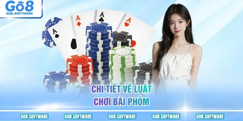 Chi tiết về luật chơi bài phỏm