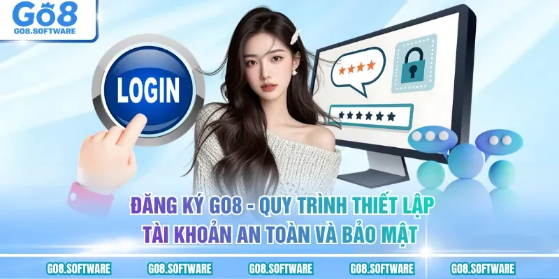 Đăng Ký GO8 - Hướng Dẫn Các Bước Tạo Tài Khoản Nhanh Chóng