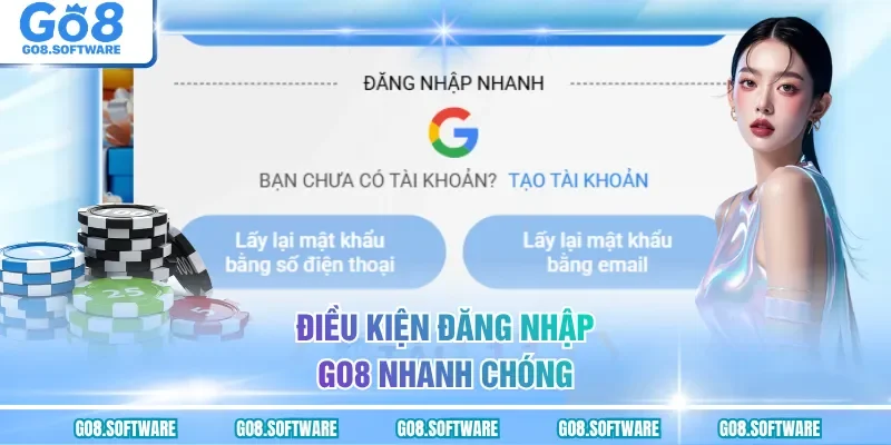 Điều kiện đăng nhập GO8 nhanh chóng