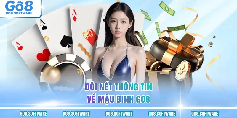 Đôi nét thông tin về mậu binh GO8