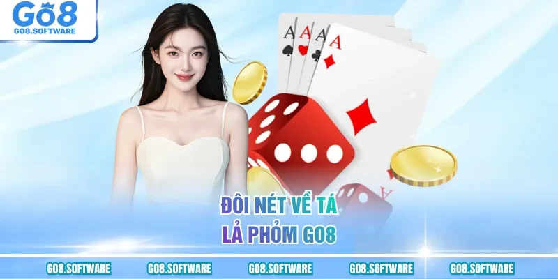 Đôi nét về Tá Lả Phỏm GO8