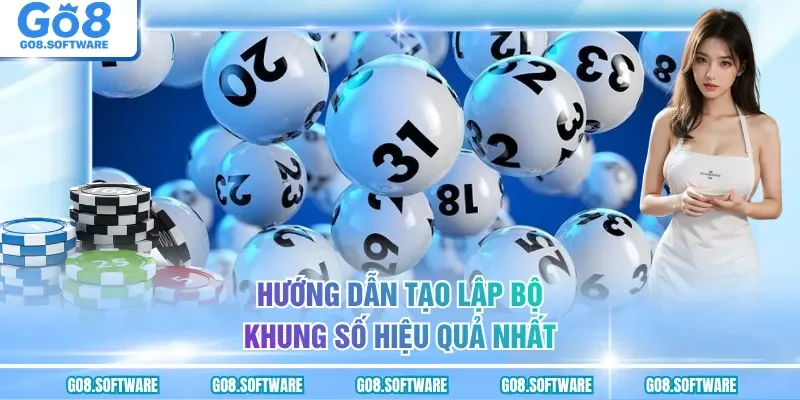Hướng dẫn tạo lập bộ khung số hiệu quả nhất