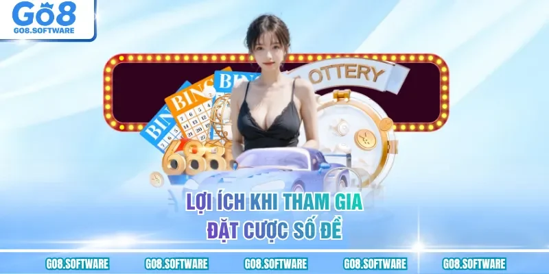 Lợi ích khi tham gia đặt cược số đề