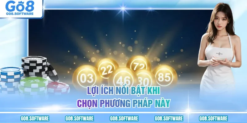 Lợi ích nổi bật khi chọn phương pháp này