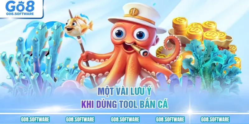Một vài lưu ý khi dùng tool bắn cá