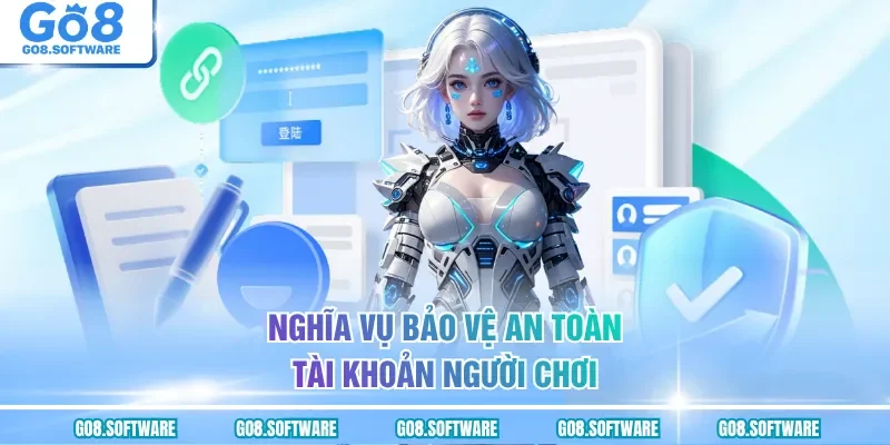 Nghĩa vụ bảo vệ an toàn tài khoản người chơi