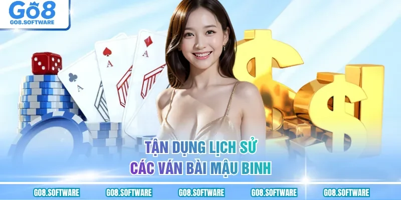 Tận dụng lịch sử các ván bài mậu binh