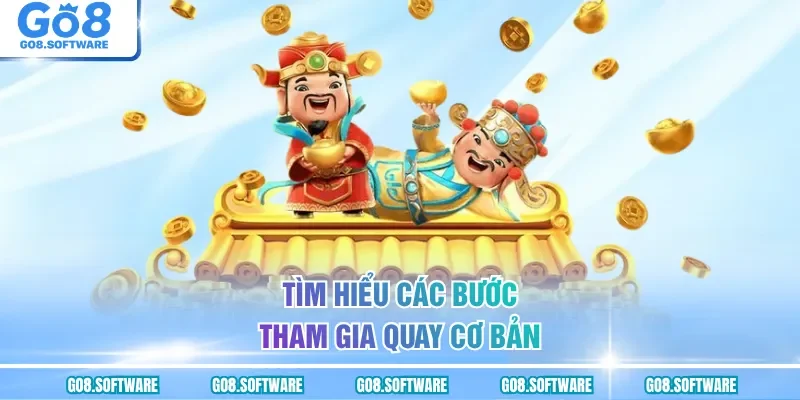 Tìm hiểu các bước tham gia quay cơ bản