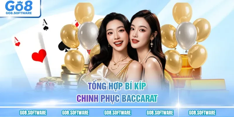 Tổng hợp bí kíp chinh phục Baccarat